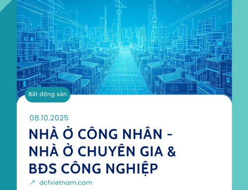 NHÀ Ở CÔNG NHÂN – NHÀ Ở CHUYÊN GIA: YẾU TỐ CHIẾN LƯỢC TÁC ĐỘNG ĐẾN GIÁ TRỊ BĐS CÔNG NGHIỆP