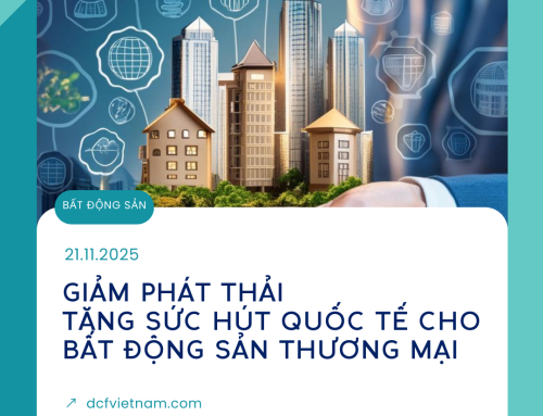 GIẢM PHÁT THẢI – TĂNG SỨC HÚT QUỐC TẾ CHO BẤT ĐỘNG SẢN THƯƠNG MẠI