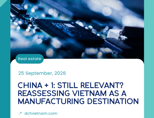 CHINA + 1: STILL RELEVANT? REASSESSING VIETNAM AS A MANUFACTURING DESTINATION